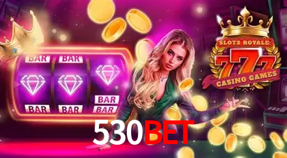 Descubra o Mundo do Cassino Online com 530BET